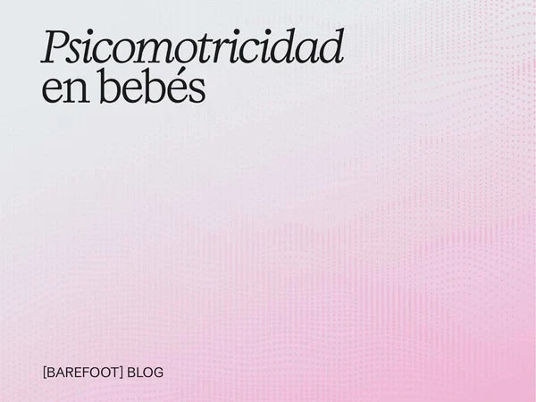 Psicomotricidad en bebés: cómo el suelo y el calzado influyen en el desarrollo